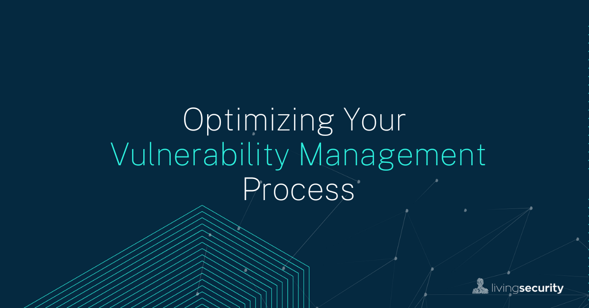 Optimizing Your Vulnerability Management Process Optimizing Your Vulnerability Management Process